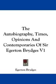 Cover of: The Autobiography, Times, Opinions And Contemporaries Of Sir Egerton Brydges V1