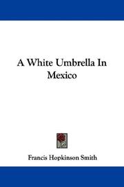 Cover of: A White Umbrella In Mexico by Francis Hopkinson Smith