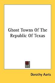 Cover of: Ghost Towns Of The Republic Of Texas by Dorothy Aarts