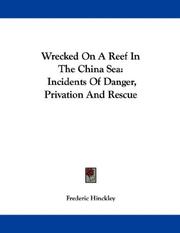 Cover of: Wrecked On A Reef In The China Sea: Incidents Of Danger, Privation And Rescue