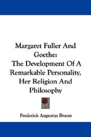 Cover of: Margaret Fuller And Goethe by Frederick Augustus Braun, Frederick Augustus Braun