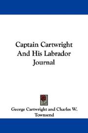 Cover of: Captain Cartwright And His Labrador Journal by George Cartwright, George Cartwright