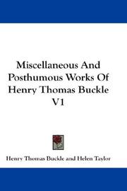 Cover of: Miscellaneous And Posthumous Works Of Henry Thomas Buckle V1 by Henry Thomas Buckle