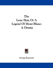 Cover of: The Lone Hut; Or A Legend Of Mont Blanc: A Drama