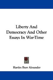 Cover of: Liberty And Democracy And Other Essays In War-Time by Hartley Burr Alexander, Hartley Burr Alexander