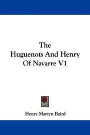 Cover of: The Huguenots And Henry Of Navarre V1