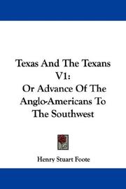 Cover of: Texas And The Texans V1: Or Advance Of The Anglo-Americans To The Southwest