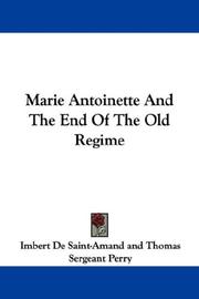 Cover of: Marie Antoinette And The End Of The Old Regime by Arthur Léon Imbert de Saint-Amand