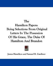 Cover of: The Hamilton Papers: Being Selections From Original Letters In The Possession Of His Grace, The Duke Of Hamilton And Brandon