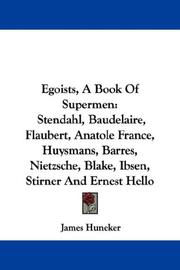 Cover of: Egoists, A Book Of Supermen: Stendahl, Baudelaire, Flaubert, Anatole France, Huysmans, Barres, Nietzsche, Blake, Ibsen, Stirner And Ernest Hello