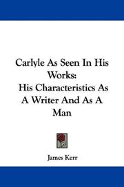 Cover of: Carlyle As Seen In His Works by James Kerr, James Kerr