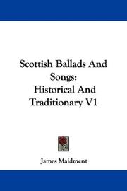 Cover of: Scottish Ballads And Songs: Historical And Traditionary V1