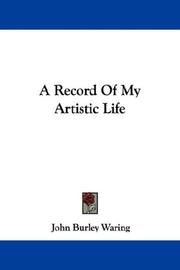 Cover of: A Record Of My Artistic Life by John Burley Waring