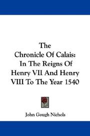 Cover of: The Chronicle Of Calais: In The Reigns Of Henry VII And Henry VIII To The Year 1540