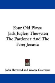 Cover of: Four Old Plays: Jack Jugler; Thersytes; The Pardoner And The Fere; Jocasta