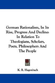 Cover of: German Rationalism, In Its Rise, Progress And Decline by K. R. Hagenbach, K. R. Hagenbach