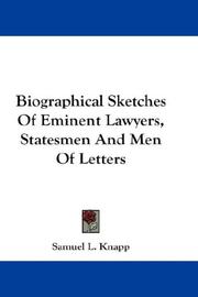 Cover of: Biographical Sketches Of Eminent Lawyers, Statesmen And Men Of Letters by Samuel L. Knapp, Samuel L. Knapp