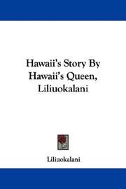 Cover of: Hawaii's Story By Hawaii's Queen, Liliuokalani by Liliuokalani Queen of Hawaii, Liliuokalani Queen of Hawaii