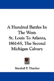 A Hundred Battles In The West by Marshall P. Thatcher