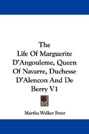 Cover of: The Life Of Marguerite D'Angouleme, Queen Of Navarre, Duchesse D'Alencon And De Berry V1