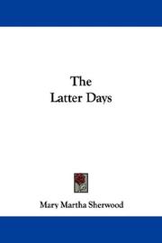 Cover of: The Latter Days by Mrs. Mary Martha (Butt) Sherwood