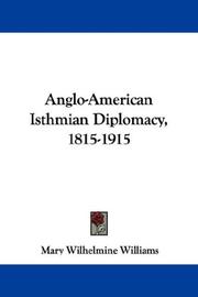 Cover of: Anglo-American Isthmian Diplomacy, 1815-1915 by Mary Wilhelmine Williams, Mary Wilhelmine Williams