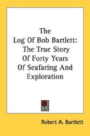 The Log Of Bob Bartlett by Robert A. Bartlett