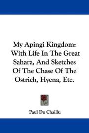 Cover of: My Apingi Kingdom: With Life In The Great Sahara, And Sketches Of The Chase Of The Ostrich, Hyena, Etc.