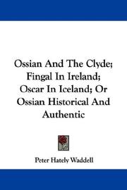 Cover of: Ossian And The Clyde; Fingal In Ireland; Oscar In Iceland; Or Ossian Historical And Authentic | Waddell, Peter Hately