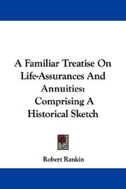 Cover of: A Familiar Treatise On Life-Assurances And Annuities by Robert Rankin