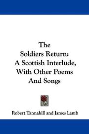 Cover of: The Soldiers Return: A Scottish Interlude, With Other Poems And Songs