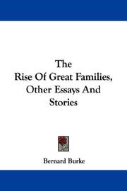 Cover of: The Rise Of Great Families, Other Essays And Stories | Burke, Bernard Sir