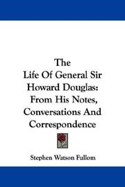 Cover of: The Life Of General Sir Howard Douglas | Stephen Watson Fullom