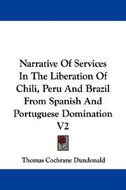 Cover of: Narrative Of Services In The Liberation Of Chili, Peru And Brazil From Spanish And Portuguese Domination V2