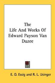 Cover of: The Life And Works Of Edward Payson Van Duzee by E. O. Essig, R. L. Usinger