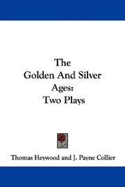 Cover of: The Golden And Silver Ages by Thomas Heywood, Thomas Heywood