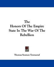 The Honors Of The Empire State In The War Of The Rebellion by Thomas Seaman Townsend