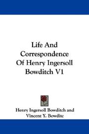 Cover of: Life And Correspondence Of Henry Ingersoll Bowditch V1 by Henry I. Bowditch