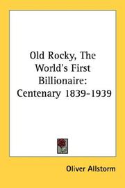 Cover of: Old Rocky, The World's First Billionaire: Centenary 1839-1939