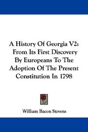 Cover of: A History Of Georgia V2: From Its First Discovery By Europeans To The Adoption Of The Present Constitution In 1798