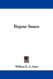 Cover of: Bygone Sussex by William E. A. Axon