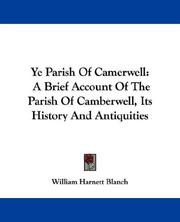 Cover of: Ye Parish Of Camerwell: A Brief Account Of The Parish Of Camberwell, Its History And Antiquities