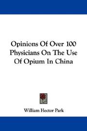 Cover of: Opinions Of Over 100 Physicians On The Use Of Opium In China by William Hector Park