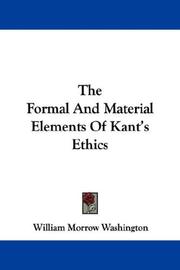 Cover of: The Formal And Material Elements Of Kant's Ethics by William Morrow Washington