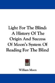 Cover of: Light For The Blind: A History Of The Origin And Success Of Moon's System Of Reading For The Blind