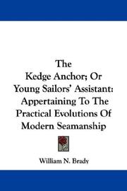 The kedge-anchor, or, Young sailors' assistant by William N. Brady