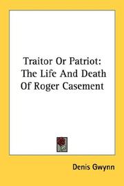Cover of: Traitor Or Patriot: The Life And Death Of Roger Casement