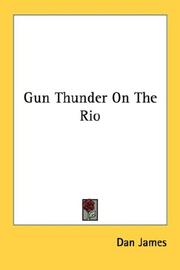 Cover of: Gun Thunder On The Rio by Dan James