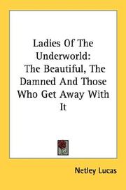 Cover of: Ladies Of The Underworld: The Beautiful, The Damned And Those Who Get Away With It