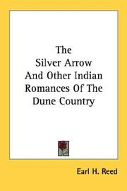 Cover of: The Silver Arrow And Other Indian Romances Of The Dune Country | Earl H. Reed